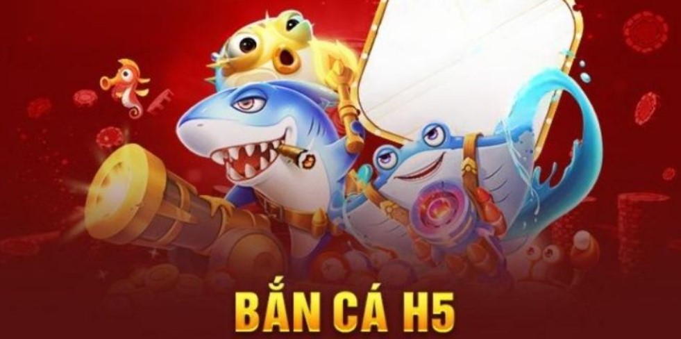 bắn cá H5